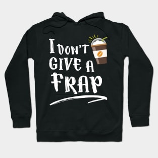 I Don't Give a Frap Hoodie